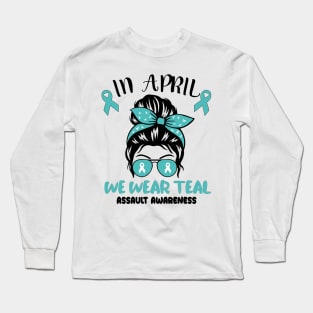 In April We Wear Teal: Stand Up Against Sexual Assault Long Sleeve T-Shirt